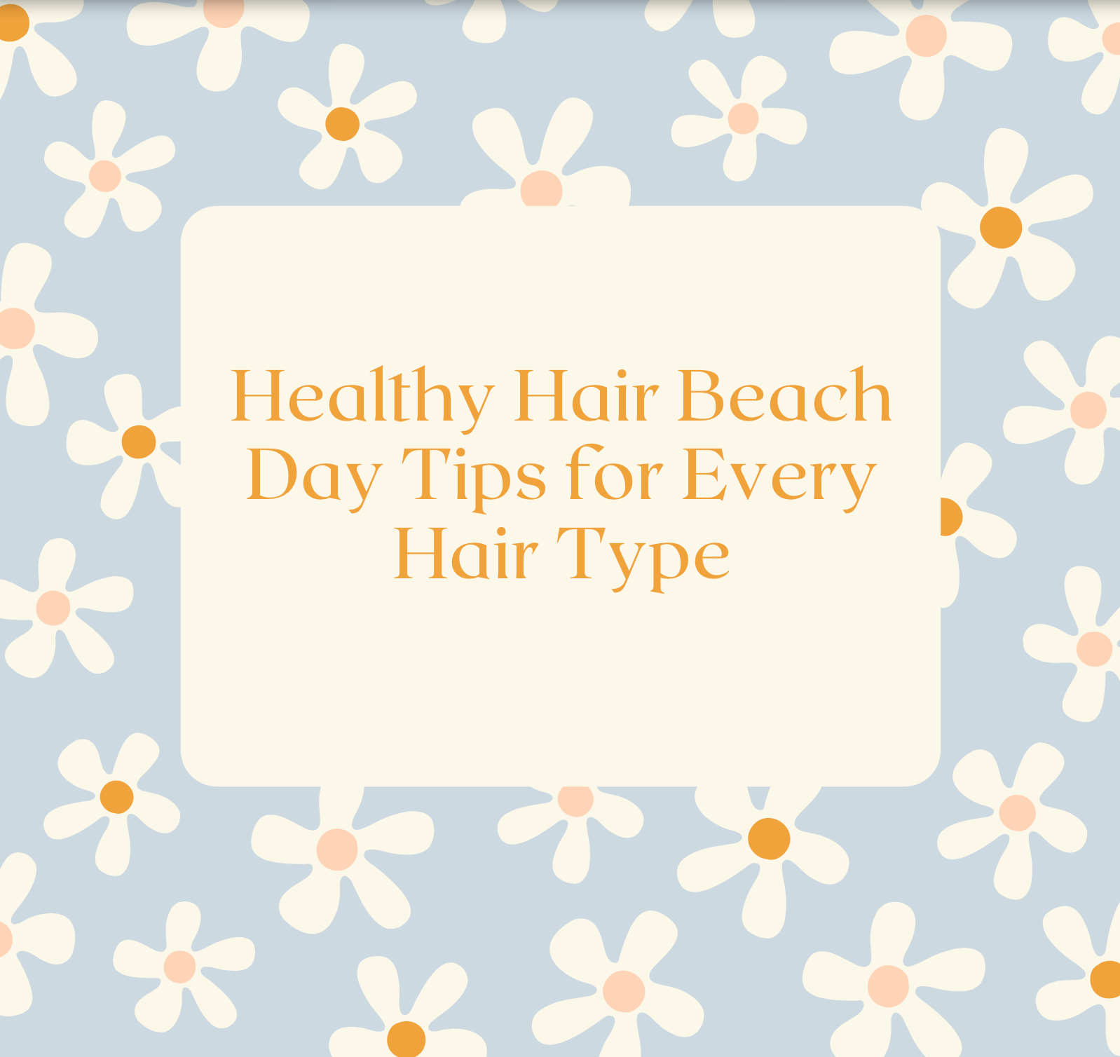 Healthy Hair Beach Day Tips for Every Hair Type