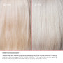 BEFORE
AFTER
Unretouched Images*
*Results may vary. Results achieved by cleansing with N°.4P Blonde Enhancer™ Toning Shampoo, conditioning with N°.5P Blonde Enhancer™ Toning Conditioner, and applying N°.9 Bond Protector Nourishing Hair Serum to damp hair before styling.