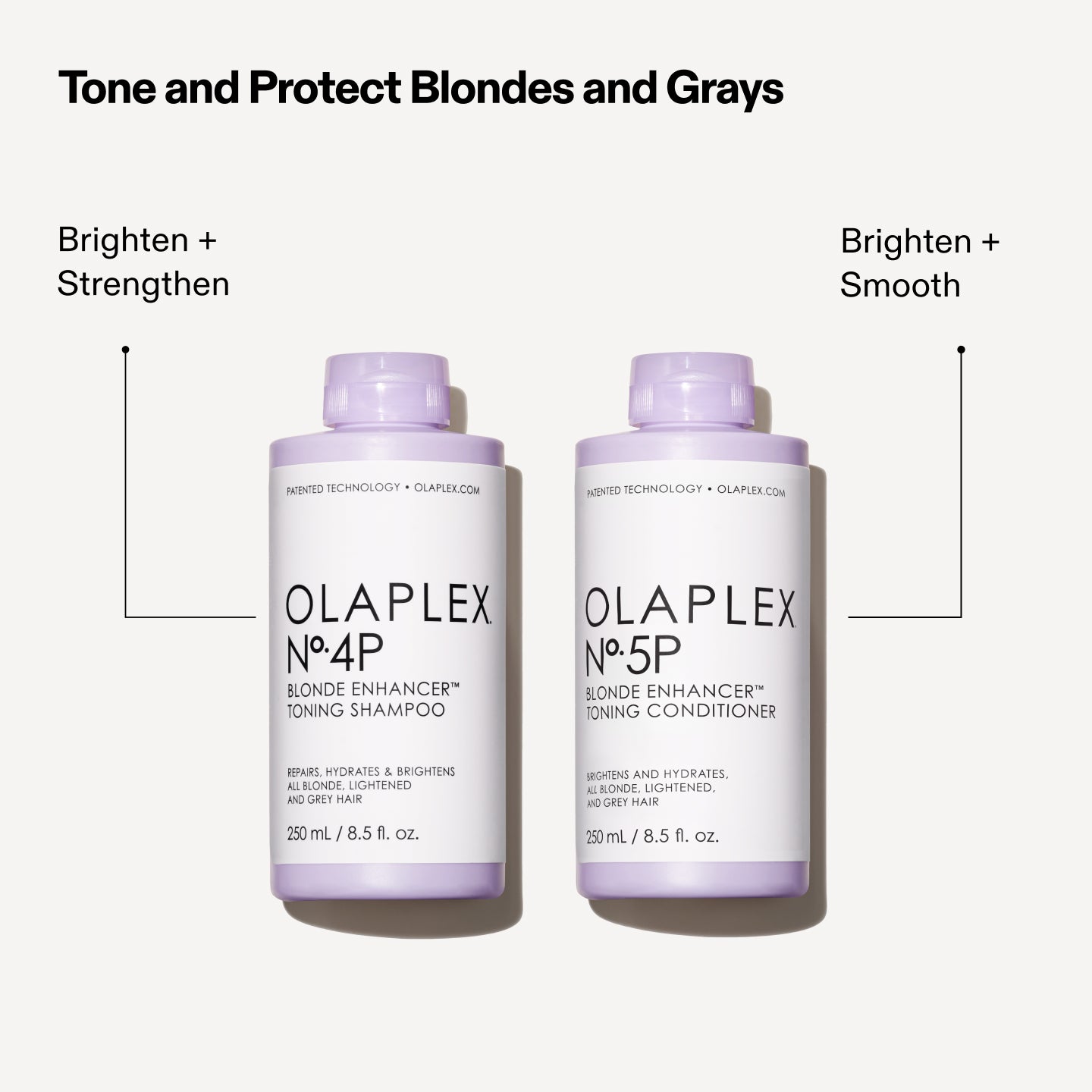 Tone and Protect Blondes and Grays

No.4P: Brighten + Strengthen 
No.5P: Brighten + Smooth